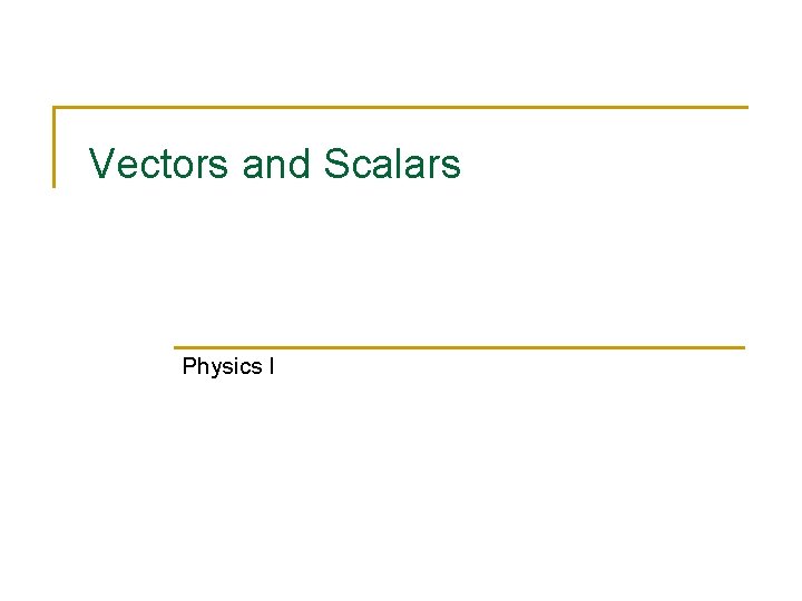 Vectors and Scalars Physics I 