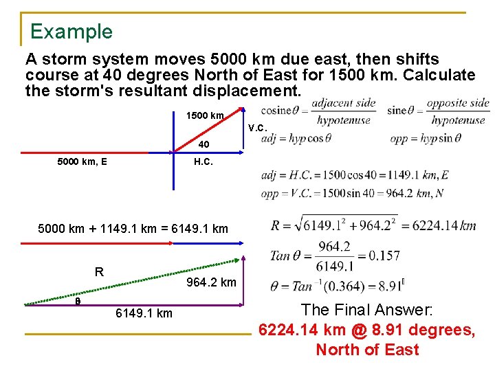 Example A storm system moves 5000 km due east, then shifts course at 40