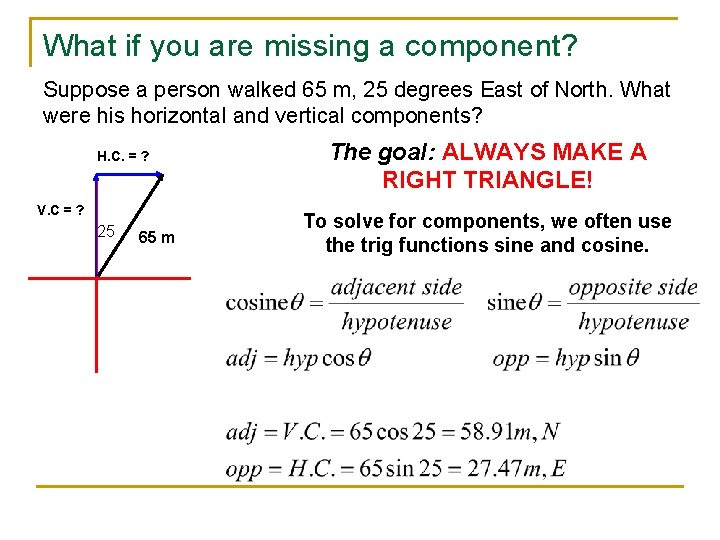 What if you are missing a component? Suppose a person walked 65 m, 25