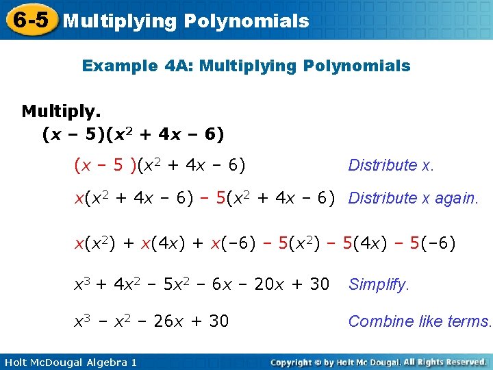 6 -5 Multiplying Polynomials Example 4 A: Multiplying Polynomials Multiply. (x – 5)(x 2