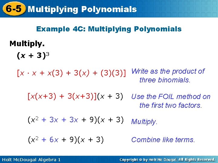 6 -5 Multiplying Polynomials Example 4 C: Multiplying Polynomials Multiply. (x + 3)3 [x