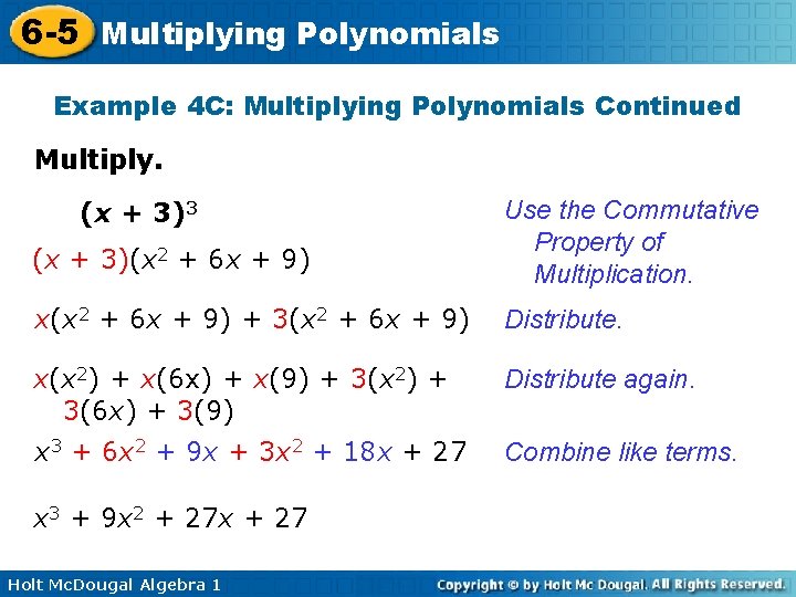 6 -5 Multiplying Polynomials Example 4 C: Multiplying Polynomials Continued Multiply. (x + 3)3