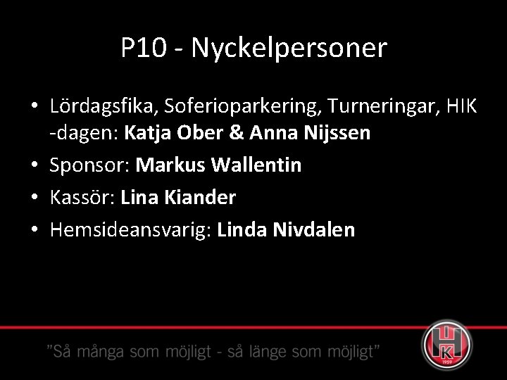 P 10 - Nyckelpersoner • Lördagsfika, Soferioparkering, Turneringar, HIK -dagen: Katja Ober & Anna