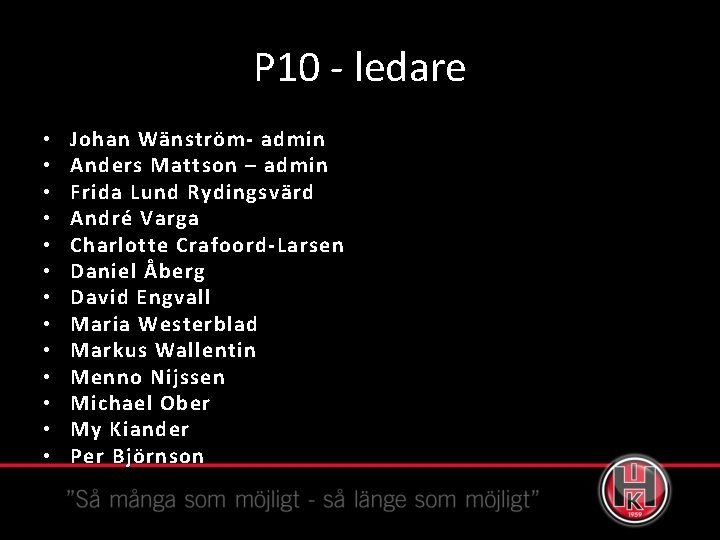 P 10 - ledare • • • • Johan Wänström- admin Anders Mattson –