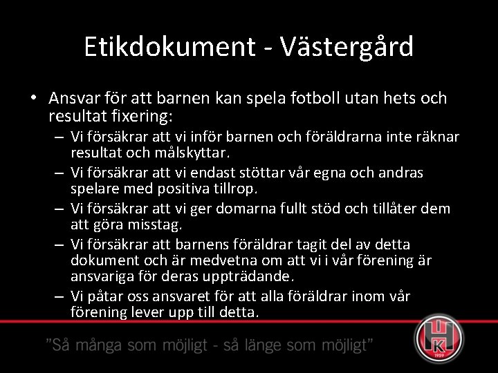 Etikdokument - Västergård • Ansvar för att barnen kan spela fotboll utan hets och