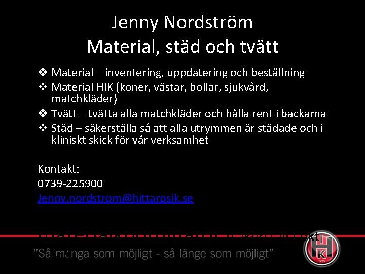 Jenny Nordström Material, städ och tvätt v Material – inventering, uppdatering och beställning v