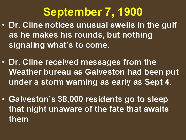 September 7, 1900 • Dr. Cline notices unusual swells in the gulf as he