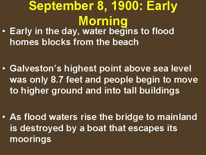 September 8, 1900: Early Morning • Early in the day, water begins to flood