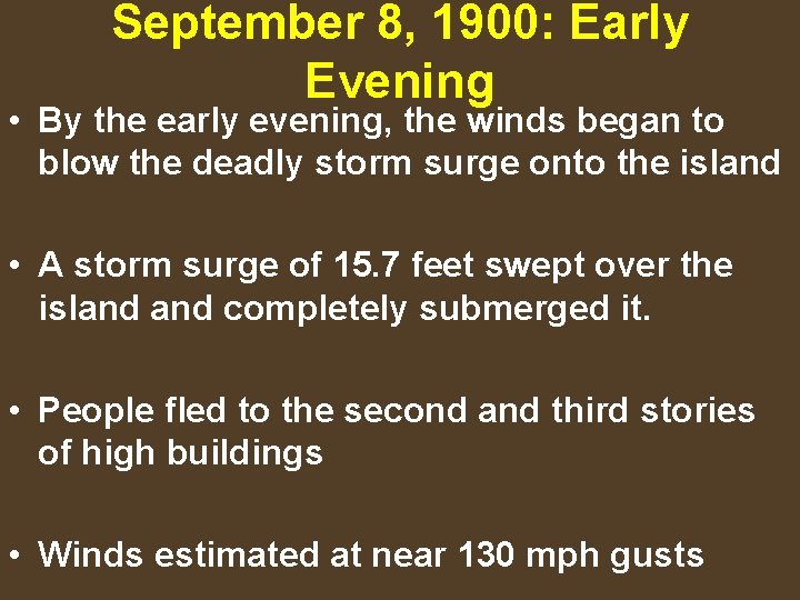 September 8, 1900: Early Evening • By the early evening, the winds began to