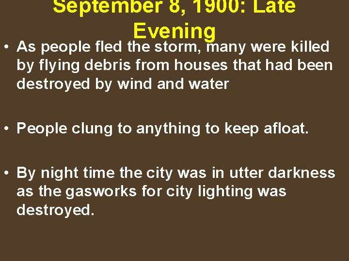 September 8, 1900: Late Evening • As people fled the storm, many were killed