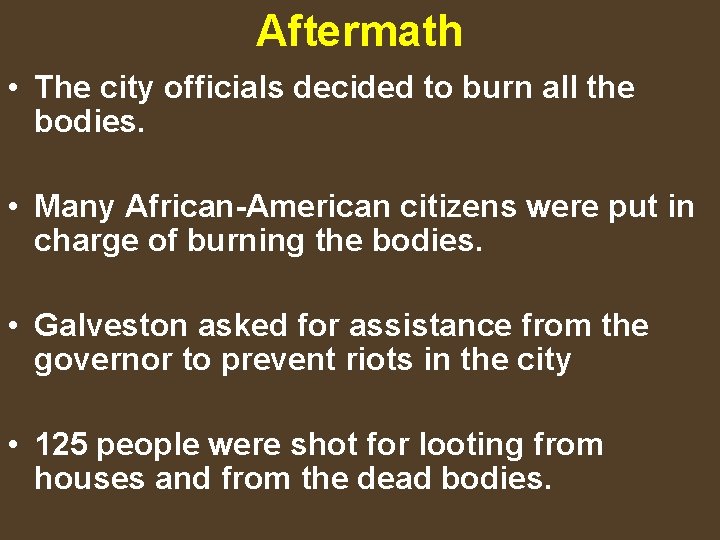 Aftermath • The city officials decided to burn all the bodies. • Many African-American