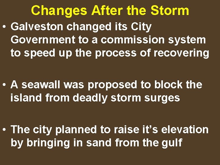 Changes After the Storm • Galveston changed its City Government to a commission system