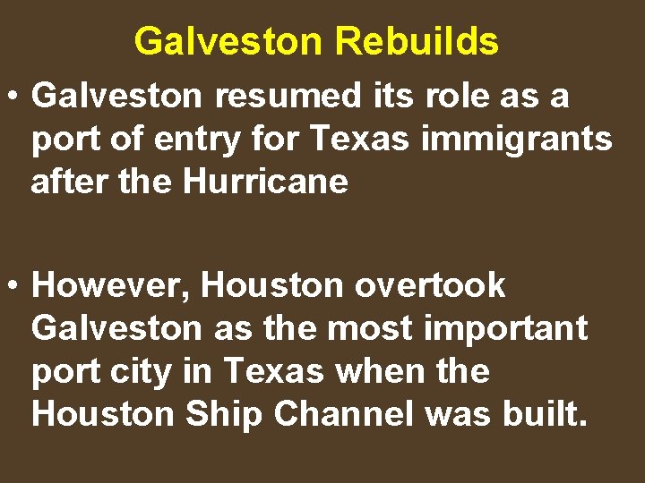 Galveston Rebuilds • Galveston resumed its role as a port of entry for Texas