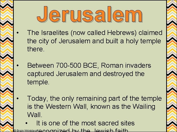 Jerusalem • The Israelites (now called Hebrews) claimed the city of Jerusalem and built