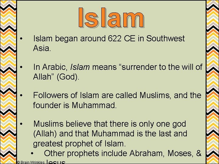 Islam • Islam began around 622 CE in Southwest Asia. • In Arabic, Islam