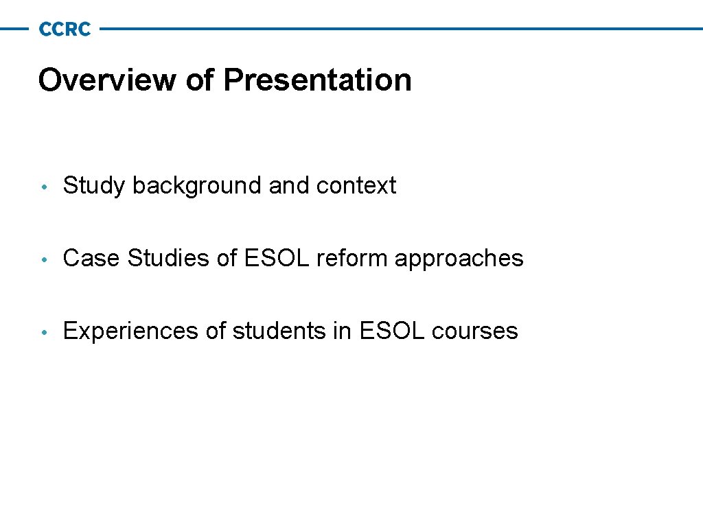 Overview of Presentation • Study background and context • Case Studies of ESOL reform