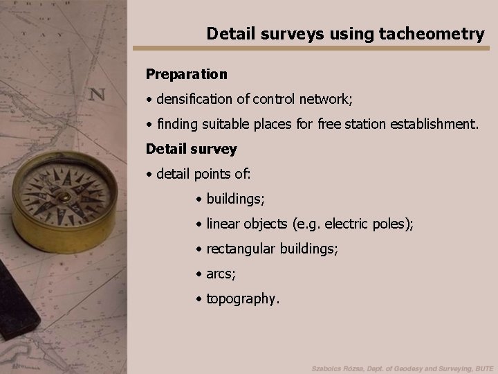 Detail surveys using tacheometry Preparation • densification of control network; • finding suitable places