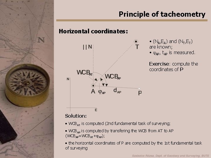 Principle of tacheometry Horizontal coordinates: • (NA, EA) and (NT, ET) are known; •