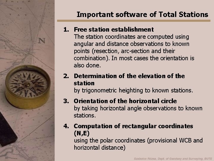 Important software of Total Stations 1. Free station establishment The station coordinates are computed