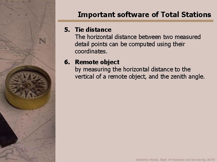 Important software of Total Stations 5. Tie distance The horizontal distance between two measured