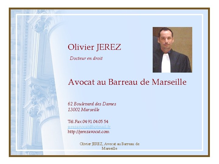Olivier JEREZ Docteur en droit Avocat au Barreau de Marseille 62 Boulevard des Dames