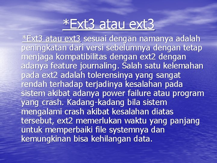 *Ext 3 atau ext 3 sesuai dengan namanya adalah peningkatan dari versi sebelumnya dengan