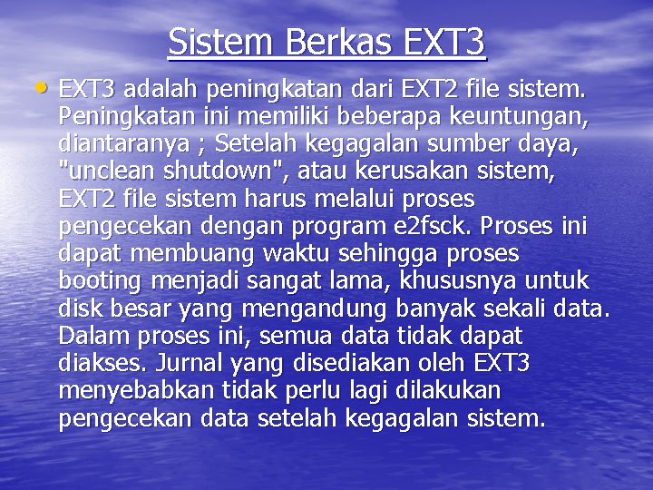 Sistem Berkas EXT 3 • EXT 3 adalah peningkatan dari EXT 2 file sistem.