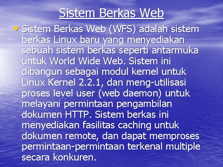 Sistem Berkas Web • Sistem Berkas Web (WFS) adalah sistem berkas Linux baru yang