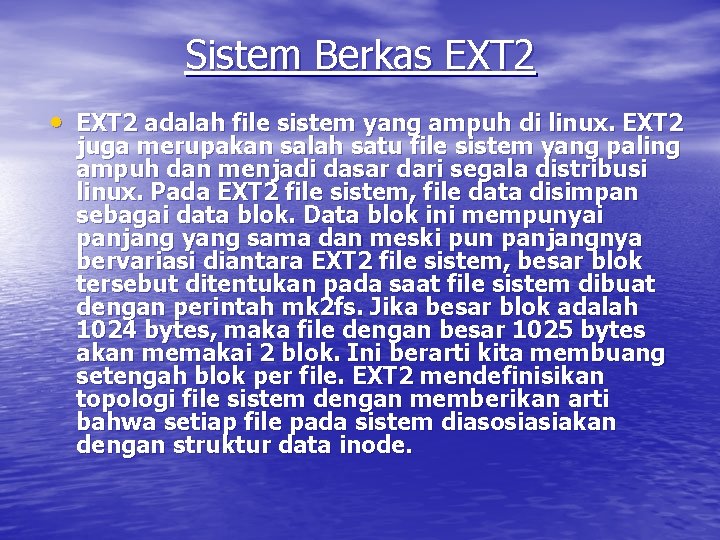 Sistem Berkas EXT 2 • EXT 2 adalah file sistem yang ampuh di linux.