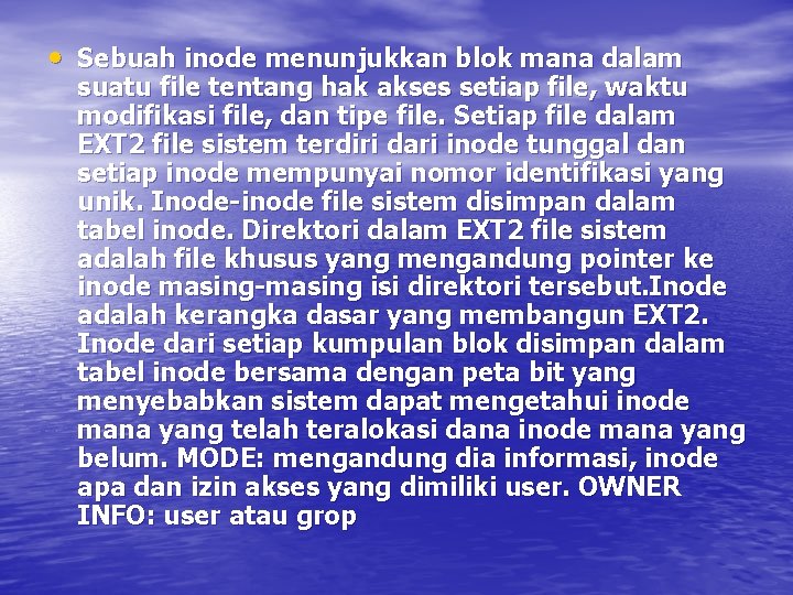  • Sebuah inode menunjukkan blok mana dalam suatu file tentang hak akses setiap