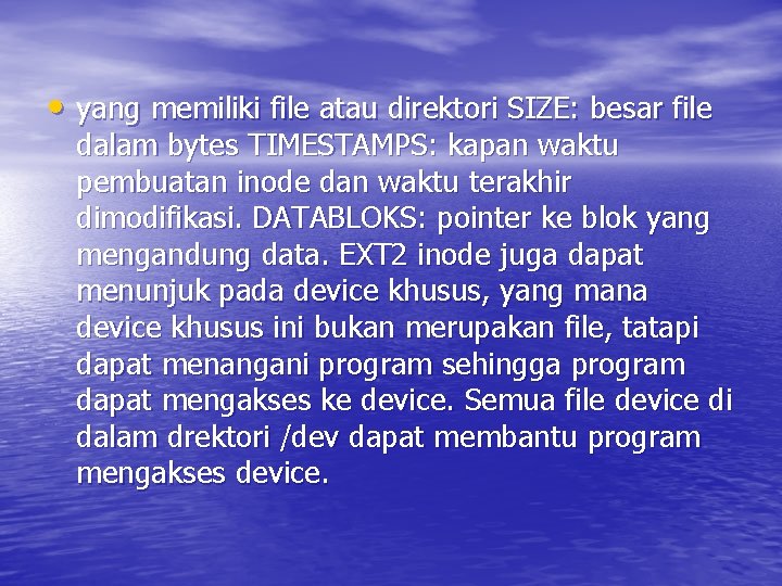  • yang memiliki file atau direktori SIZE: besar file dalam bytes TIMESTAMPS: kapan