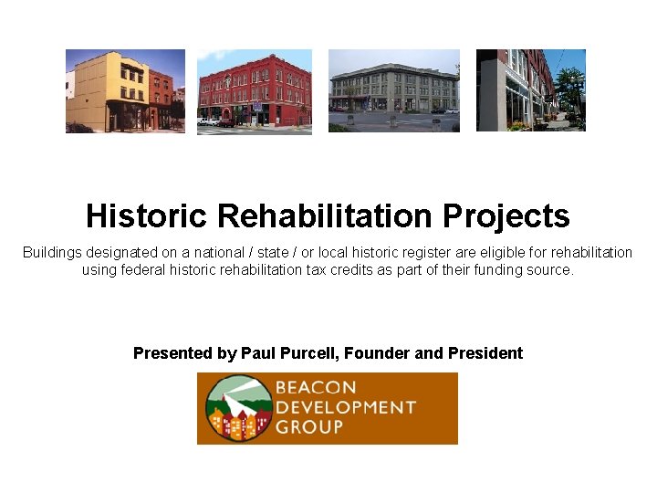 Historic Rehabilitation Projects Buildings designated on a national / state / or local historic