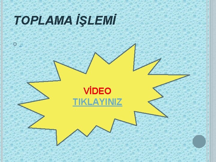 TOPLAMA İŞLEMİ . VİDEO TIKLAYINIZ 