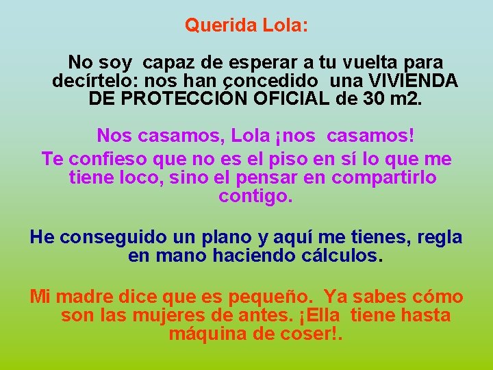 Querida Lola: No soy capaz de esperar a tu vuelta para decírtelo: nos han