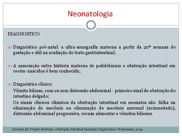 Neonatologia DIAGNOSTICO Diagnóstico pré-natal: a ultra-sonografia materna a partir da 20ª semana de gestação