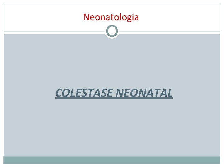 Neonatologia COLESTASE NEONATAL 