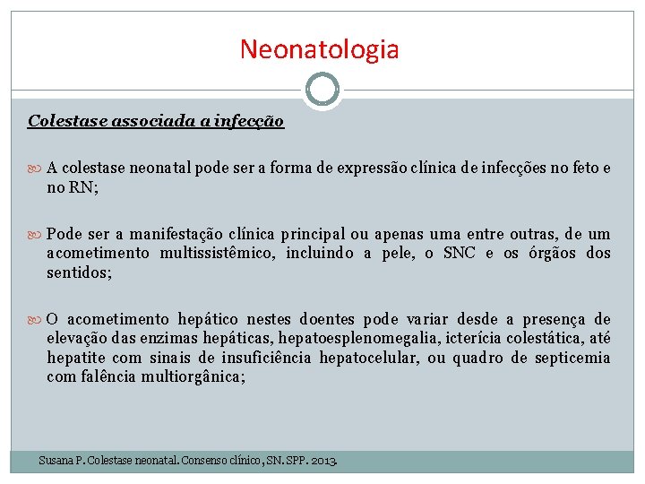 Neonatologia Colestase associada a infecção A colestase neonatal pode ser a forma de expressão