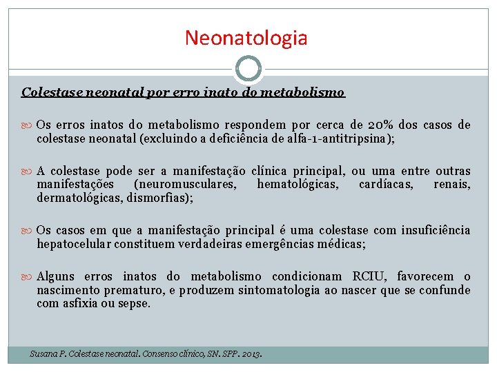 Neonatologia Colestase neonatal por erro inato do metabolismo Os erros inatos do metabolismo respondem