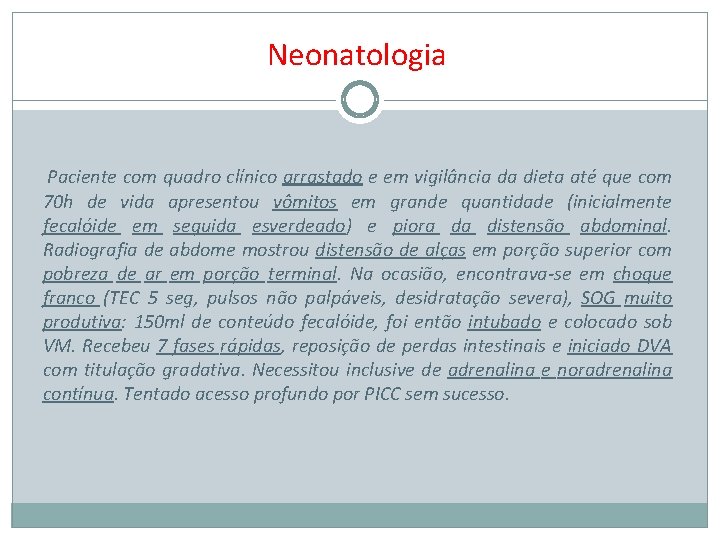 Neonatologia Paciente com quadro clínico arrastado e em vigilância da dieta até que com