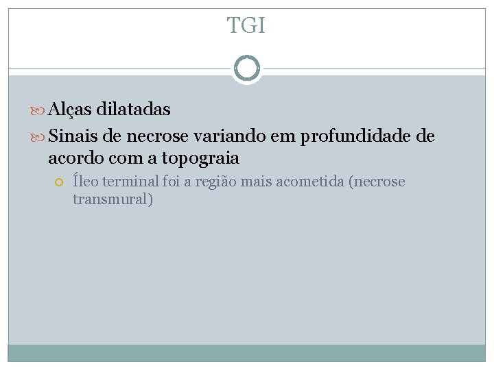 TGI Alças dilatadas Sinais de necrose variando em profundidade de acordo com a topograia