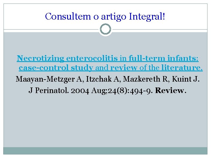 Consultem o artigo Integral! Necrotizing enterocolitis in full-term infants: case-control study and review of
