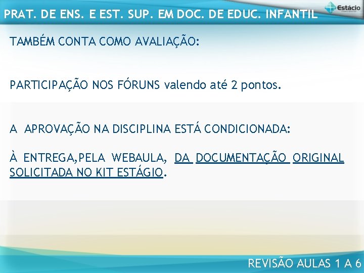 PRAT. DE ENS. E EST. SUP. EM DOC. DE EDUC. INFANTIL TAMBÉM CONTA COMO