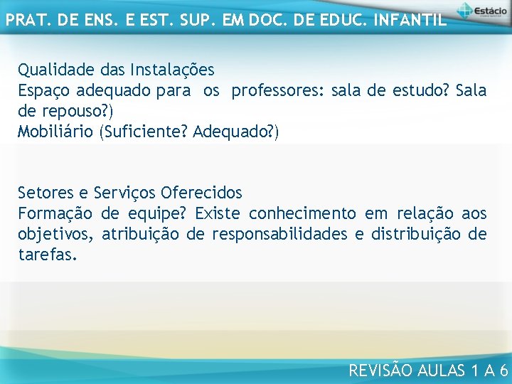 PRAT. DE ENS. E EST. SUP. EM DOC. DE EDUC. INFANTIL Qualidade das Instalações