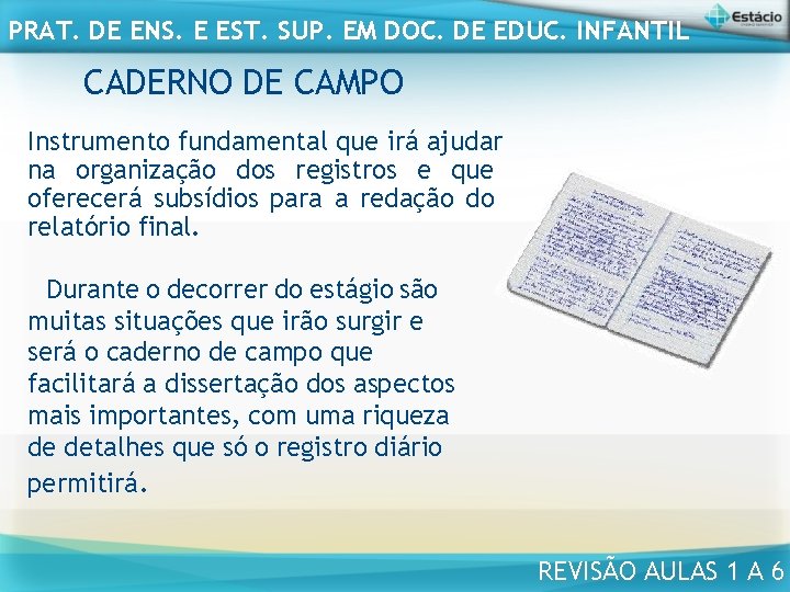 PRAT. DE ENS. E EST. SUP. EM DOC. DE EDUC. INFANTIL CADERNO DE CAMPO