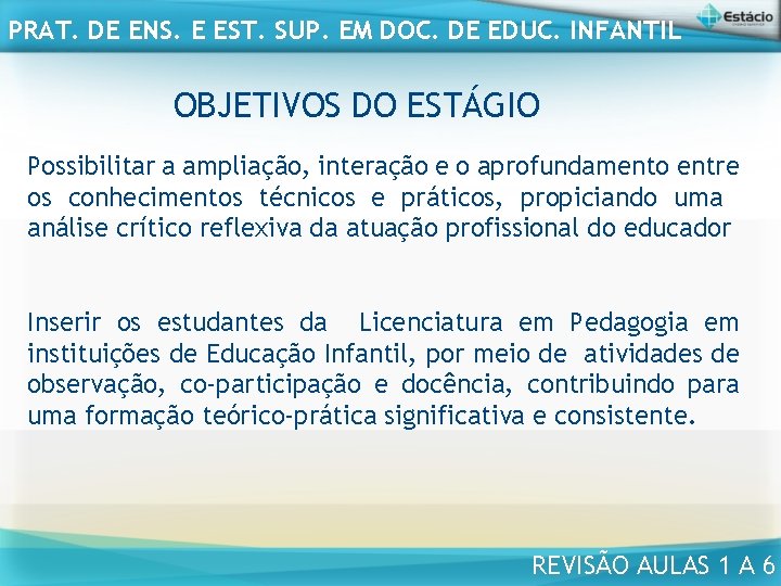 PRAT. DE ENS. E EST. SUP. EM DOC. DE EDUC. INFANTIL OBJETIVOS DO ESTÁGIO