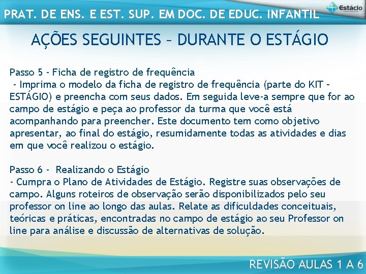 PRAT. DE ENS. E EST. SUP. EM DOC. DE EDUC. INFANTIL AÇÕES SEGUINTES –