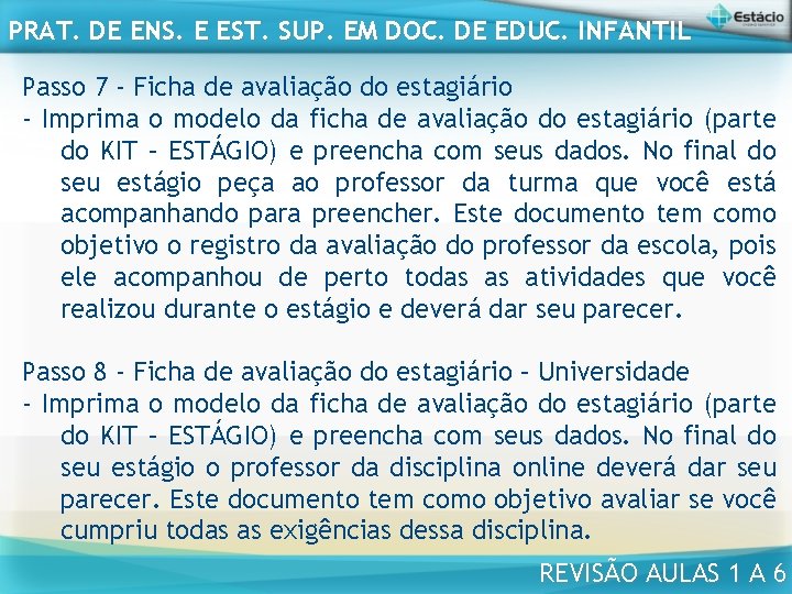 PRAT. DE ENS. E EST. SUP. EM DOC. DE EDUC. INFANTIL Passo 7 -