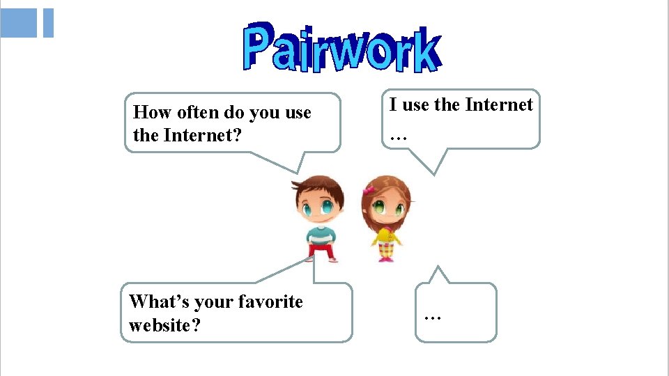 How often do you use the Internet? What’s your favorite website? I use the