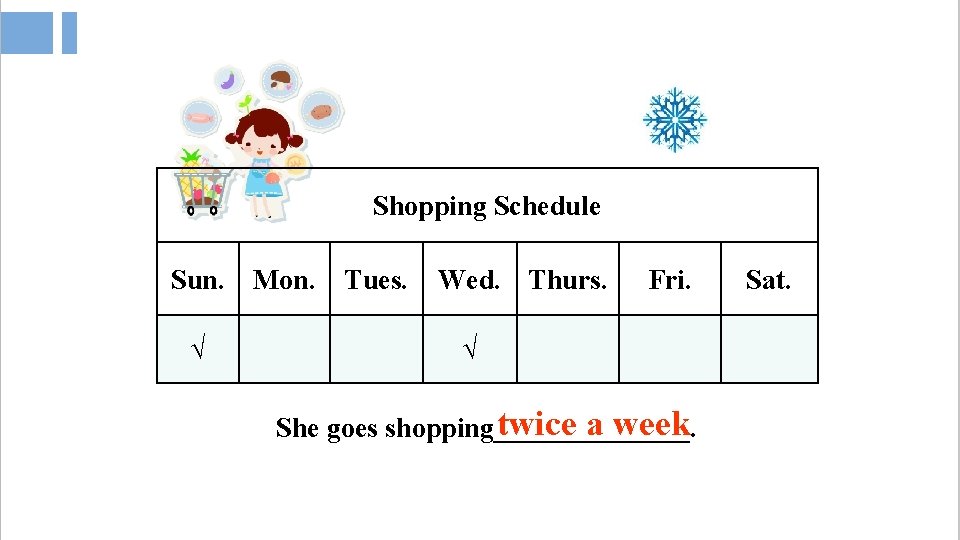 Shopping Schedule Sun. √ Mon. Tues. Wed. Thurs. Fri. √ twice a week She