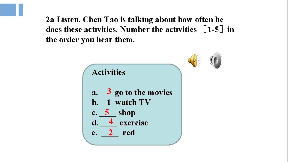 2 a Listen. Chen Tao is talking about how often he does these activities.